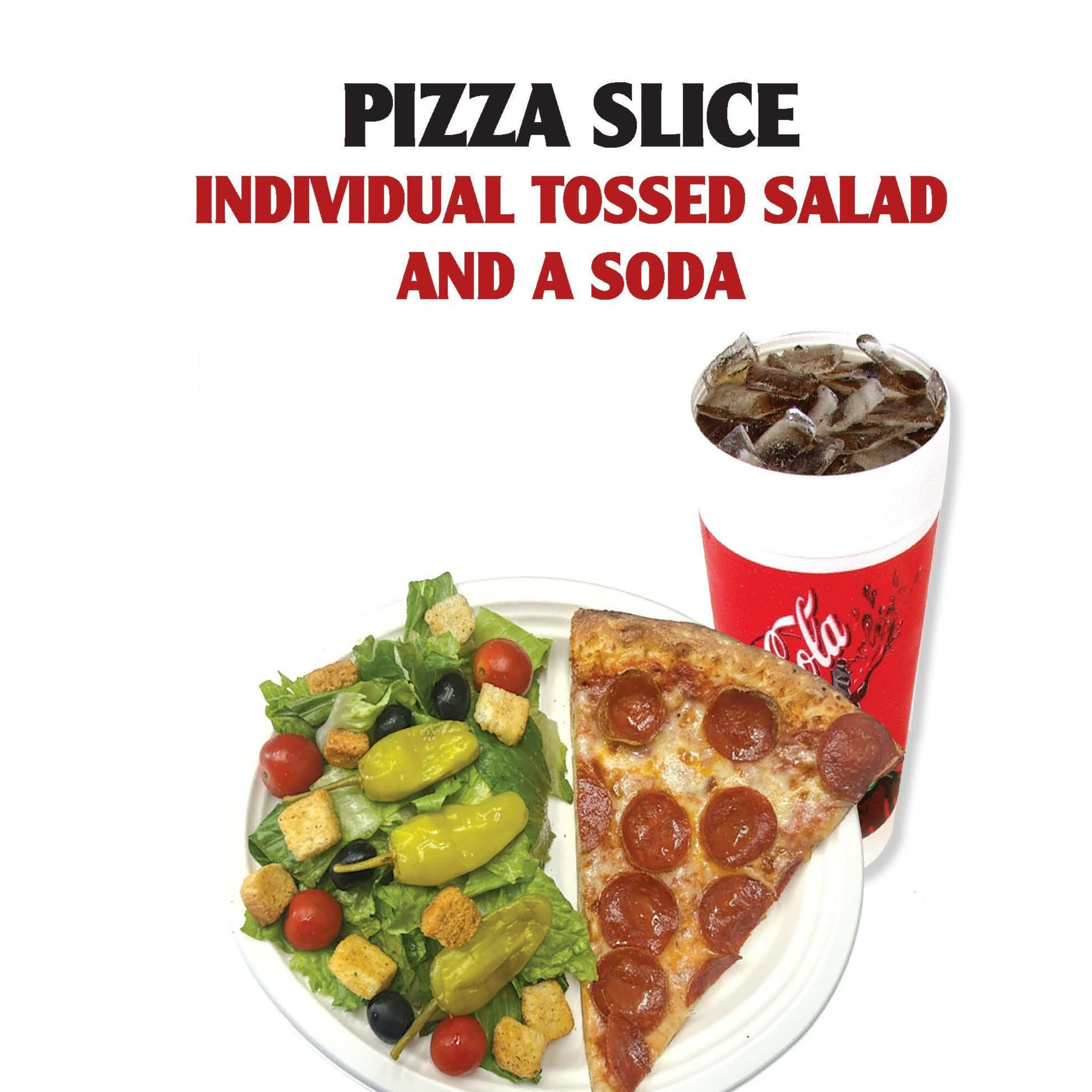 Pizza Slice, Individual Tossed Salad + Soda.